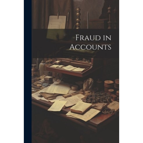 (영문도서) Fraud in Accounts Paperback, Legare Street Press, English, 9781021328960