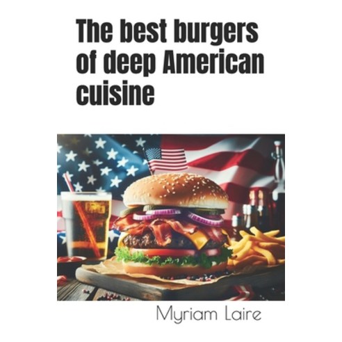 (영문도서) The best burgers of deep American cuisine Paperback, Independently Published, English, 9798322802211