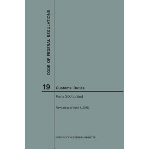 (영문도서) Code of Federal Regulations Title 19 Customs Duties Parts 200-End 2018 Paperback, Claitor''s Pub Division, English, 9781640243040