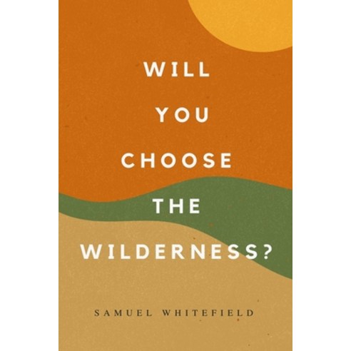 (영문도서) Will You Choose the Wilderness? Paperback, One King, Inc, English, 9781735345482