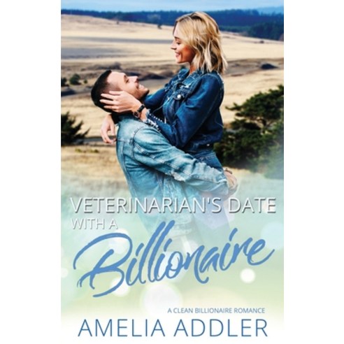 Veterinarian''s Date with a Billionaire: a clean billionaire romance Paperback, Independently Published