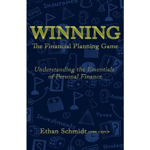 WINNING The Financial Planning Game: Understanding the Essentials of Personal Finance Paperback, King and Justus Books, LLC, English, 9781734938678