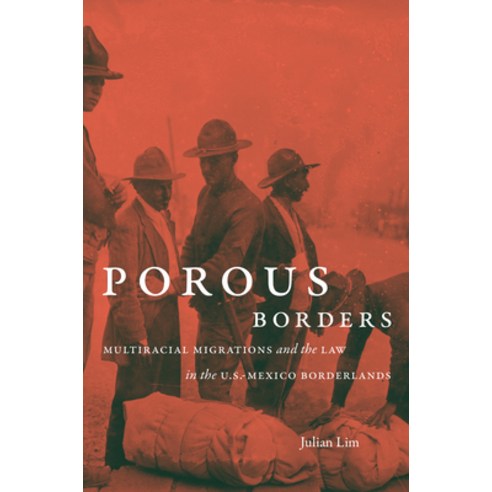 (영문도서) Porous Borders: Multiracial Migrations and the Law in the U.S.-Mexico Borderlands Paperback, University of North Carolin..., English, 9781469659145