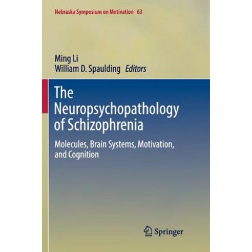 (영문도서) The Neuropsychopathology of Schizophrenia: Molecules Brain Systems Motivation and Cognition Paperback, Springer, English, 9783319808444