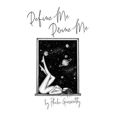 Define Me Divine Me: a Poetic Display of Affection Paperback, Phoebe Garnsworthy