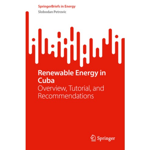 (영문도서) Renewable Energy in Cuba: Overview Tutorial and Recommendations Paperback, Springer, English, 9783031374722