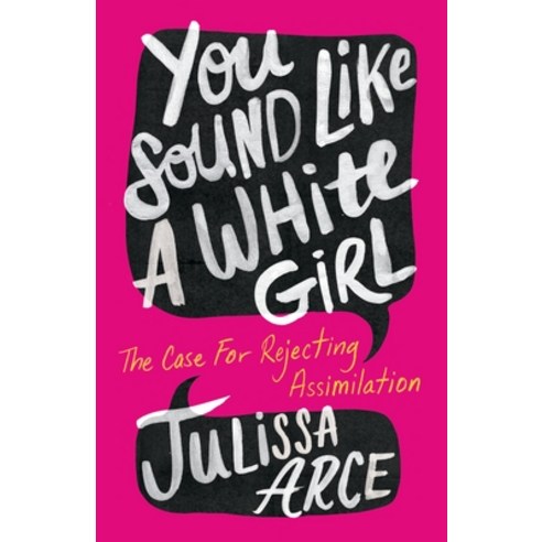 (영문도서) You Sound Like a White Girl: The Case for Rejecting Assimilation Hardcover, Flatiron Books, English, 9781250787019