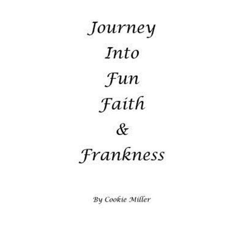 (영문도서) Journey into Fun Faith and Frankness: Musings and Lessons from a Poet Paperback, Createspace Independent Pub..., English, 9781533304421