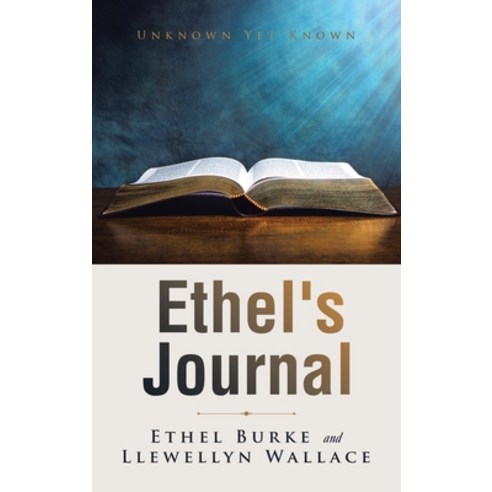(영문도서) Ethel''s Journal: Unknown yet Known Hardcover, WestBow Press, English, 9781973699484