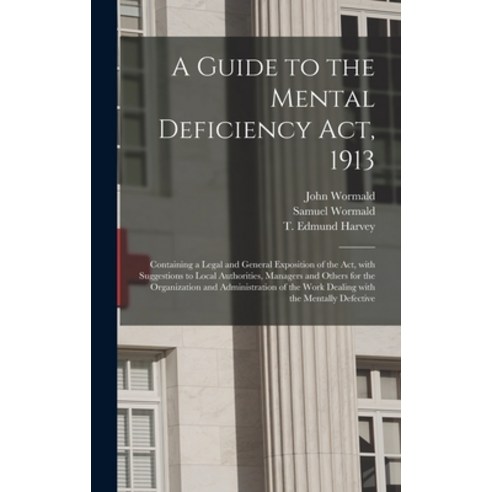 (영문도서) A Guide to the Mental Deficiency Act 1913 [electronic Resource]: Containing a Legal and Gene... Hardcover, Legare Street Press, English, 9781013751998