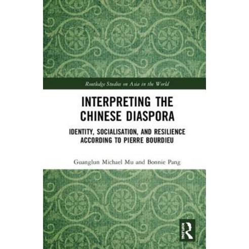 Interpreting the Chinese Diaspora: Identity Socialisation and Resilience According to Pierre Bourdieu Hardcover, Routledge