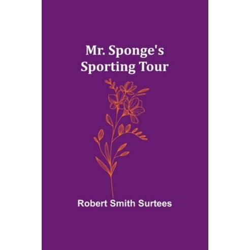 (영문도서) Mr. Sponge''s Sporting Tour Paperback, Alpha Edition, English, 9789357954006