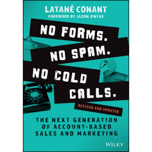 (영문도서) No Forms. No Spam. No Cold Calls.: The Next Generation of Account-Based Sales and Marketing Paperback, Wiley, English, 9781119982876