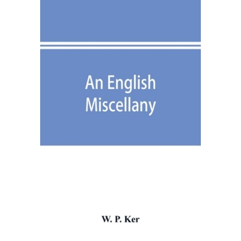(영문도서) An English miscellany; presented to Dr. Furnivall in honour of his seventy-fifth birthday Paperback, Alpha Edition, 9789353894986