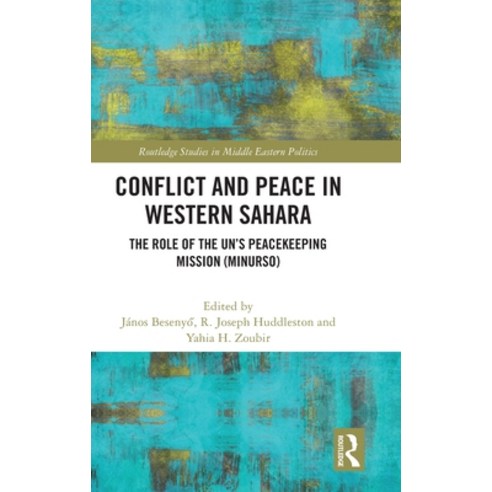 (영문도서) Conflict and Peace in Western Sahara: The Role of the UN''s Peacekeeping Mission (MINURSO) Hardcover, Routledge, English, 9781032257624
