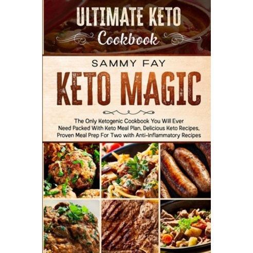 Ultimate Keto Cookbook: KETO MAGIC - The Only Ketogenic Cookbook You Will Ever Need Packed With Keto... Paperback, Jw Choices, English, 9789814950794
