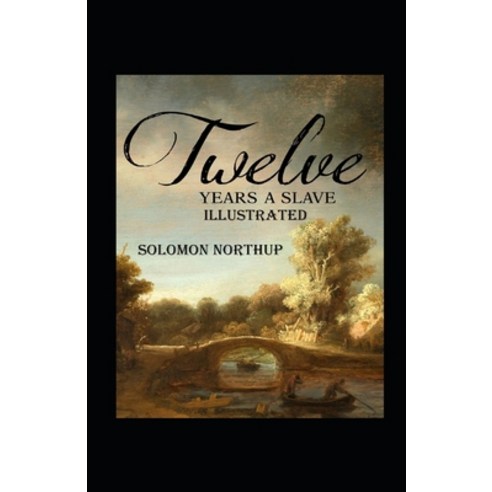 (영문도서) Twelve Years a Slave Annotated Paperback, Independently Published, English, 9798515457280