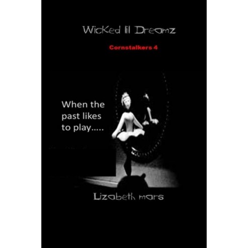 wicked lil dreamz: cornstalkers 4 Paperback, Independently Published