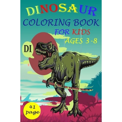 Dinosaur Coloring Books for Kids: : Great Gift for Boys & Girls Ages 3-8 MY DINOSAUR TODDLER COLOR... Paperback, Independently Published