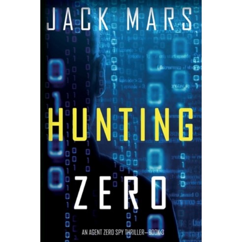 (영문도서) Hunting Zero (an Agent Zero Spy Thriller-Book #3) Paperback, Lukeman Literary Management..., English, 9781094310589