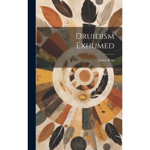 (영문도서) Druidism Exhumed Hardcover, Legare Street Press, English, 9781020012761