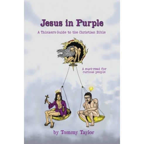 (영문도서) Jesus in Purple: A Thinker''s Guide to the Christian Bible Paperback, Tellwell Talent, English, 9781779414618