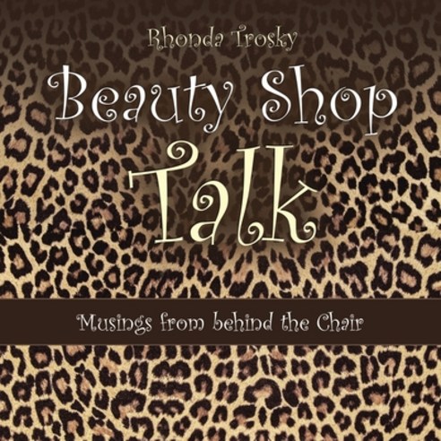 (영문도서) Beauty Shop Talk: Musings from Behind the Chair Paperback, WestBow Press