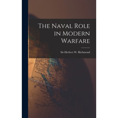 (영문도서) The Naval Role in Modern Warfare Hardcover, Hassell Street Press, English, 9781013794636