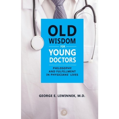 (영문도서) Old Wisdom For Young Doctors: Philosophy and Fulfillment in Physicians'' Lives Paperback, Independently Published, English, 9798328946421