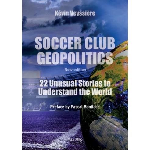 (영문도서) Soccer Club Geopolitics - New edition: 22 Unusual Stories to Understand the World Paperback, Max Milo Editions, English, 9782315021628