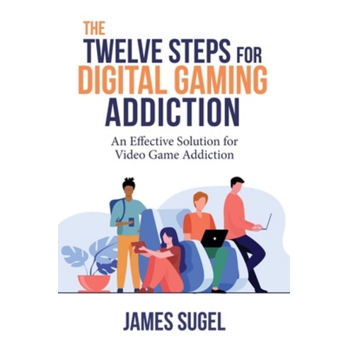 (영문도서) The Twelve Steps for Digital Gaming Addiction Paperback, Airtight Publishing, English, 9781732955127