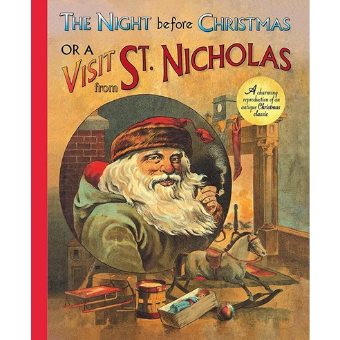 The Night Before Christmas or a Visit from St. Nicholas A Charming Reproduction of an Antique Claic