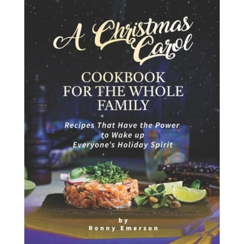 (영문도서) A Christmas Carol Cookbook for the Whole Family: Recipes That Have the Power to Wake up Every... Paperback, Independently Published, English, 9798531859594