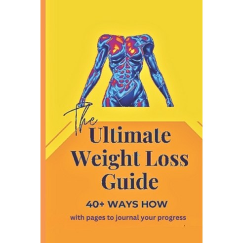 (영문도서) The Ultimate Weight Loss Guide: 40+ Ways How Paperback, Independently Published, English, 9798878920773