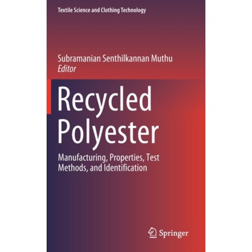 (영문도서) Recycled Polyester: Manufacturing Properties Test Methods and Identification Hardcover, Springer, English, 9789813295582