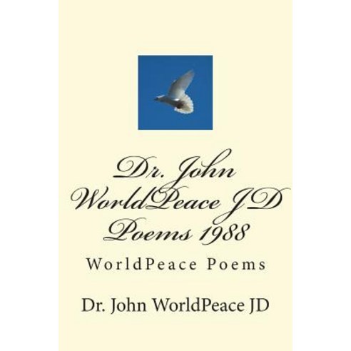 (영문도서) Dr. John WorldPeace JD Poems 1988: WorldPeace Poems Paperback, Createspace Independent Pub..., English, 9781722728267