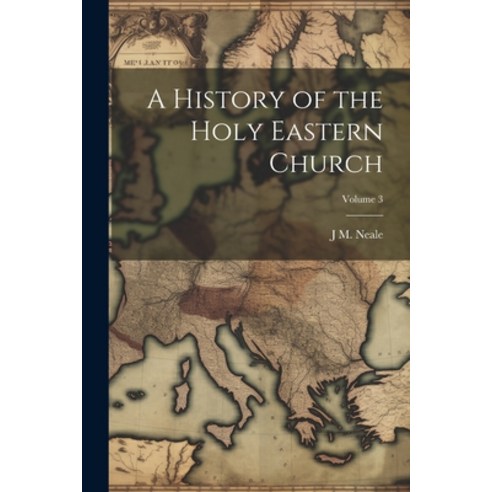 (영문도서) A History of the Holy Eastern Church; Volume 3 Paperback, Legare Street Press, English, 9781021946515