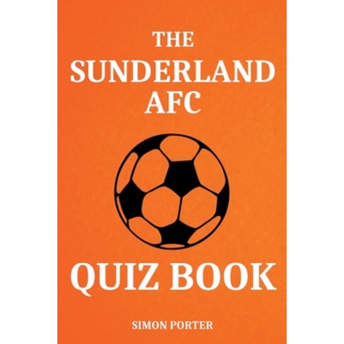 (영문도서) The Sunderland AFC Quiz Book Paperback, Simon Porter, English, 9798224218585