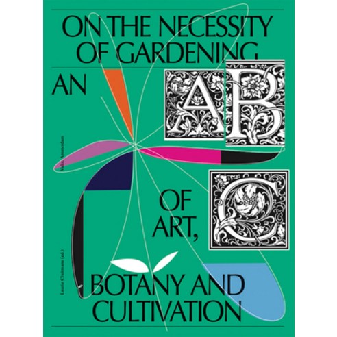 (영문도서) On the Necessity of Gardening: An ABC of Art Botany and Cultivation Paperback, Valiz, English, 9789493246003