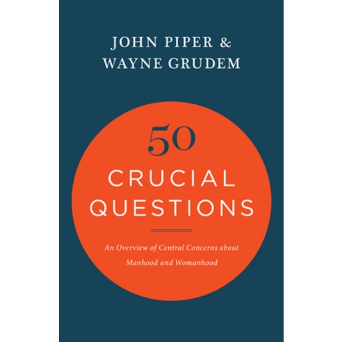 (영문도서) 50 Crucial Questions: An Overview of Central Concerns about Manhood and Womanhood Paperback, Crossway Books, 9781433551819, Piper, John ; Grudem, Wayne