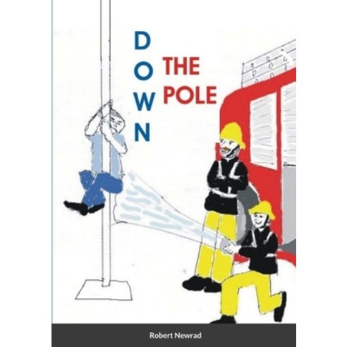 Down the Pole Paperback, Lulu.com, English, 9781716609923