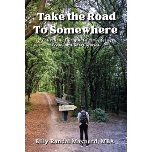 (영문도서) Take the Road to Somewhere: A Collection of Original Poems Essays Prose and Short Stories Paperback, Book Savvy International, English, 9781958876756
