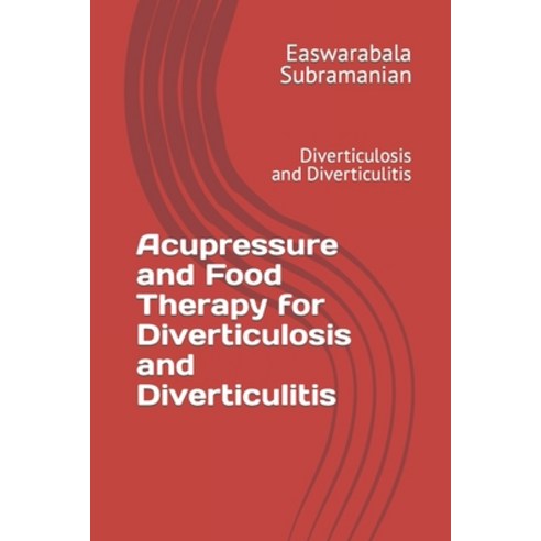 (영문도서) Acupressure and Food Therapy for Diverticulosis and Diverticulitis: Diverticulosis and Divert... Paperback, Independently Published, English, 9798877503892