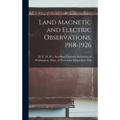 (영문도서) Land Magnetic and Electric Observations 1918-1926 Hardcover, Hassell Street Press, English, 9781013548741