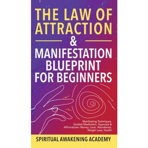 (영문도서) The Law Of Attraction & Manifestation Blueprint For Beginners: Manifesting Techniques Guided... Hardcover, Dogo Capital Ltd, English, 9781801349246