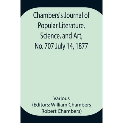 (영문도서) Chambers''s Journal of Popular Literature Science and Art No. 707 July 14 1877 Paperback, Alpha Edition, English, 9789354948015