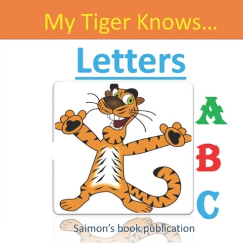 (영문도서) My Tiger knows... Letters: An alphabet book for kids to learn A B C with beautiful Picture. Paperback, Independently Published, English, 9798531575579