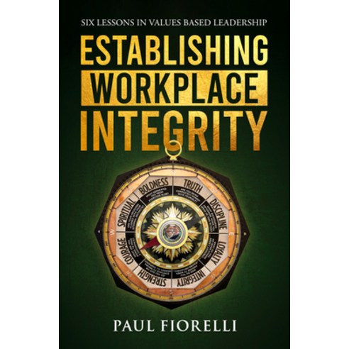 (영문도서) Establishing Workplace Integrity: Six Lessons in Values Based Leadership Paperback, Business Expert Press, English, 9781637425817