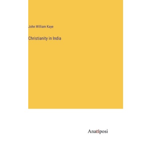 (영문도서) Christianity in India Hardcover, Anatiposi Verlag, English, 9783382307271