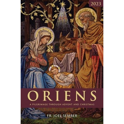 (영문도서) Oriens: A Pilgrimage Through Advent and Christmas 2023 Paperback, Our Sunday Visitor, English, 9781639661046